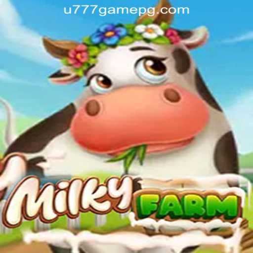 Discover MilkyFarm: A Journey into U777.game Official Slots Brasil #1
