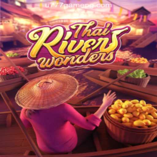 Exploring the World of ThaiRiverWonders and U777.game Oficial Slots Brasil #1